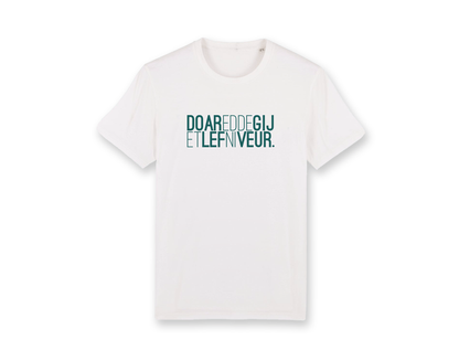DOAR EDDE GIJ ET LEF NI VEUR. Witte unisex T-shirt