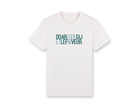 DOAR EDDE GIJ ET LEF NI VEUR. Witte unisex T-shirt